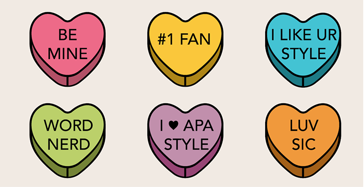 Illustration of colored hearts with the text BE MINE, WORD NERD, #1 FAN, I LOVE APA STYLE, I LIKE UR STYLE, LUV SIC