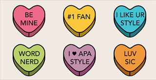 Illustration of colored hearts with the text BE MINE, WORD NERD, #1 FAN, I LOVE APA STYLE, I LIKE UR STYLE, LUV SIC